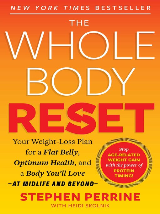 Title details for The Whole Body Reset: Your Weight-Loss Plan for a Flat Belly, Optimum Health & a Body You'll Love at Midlife and Beyond by Stephen Perrine - Available